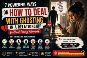 7 Powerful Ways on How to Deal with Ghosting in a Relationship Without Losing Yourself